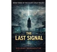 THE LAST SIGNAL: The Final Novel of The Silent Child Trilogy