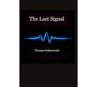 The Last Signal: We were never alone. We were only early.