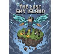 The Last Sky Island: A Minecraft-Style Comic of Survival, Hope, and Skybound Legends: A thrilling blocky adventure of courage, invention, and the last light above the clouds.