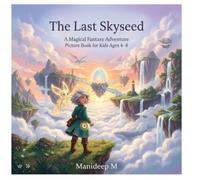 The Last Skyseed: A Magical Fantasy Adventure Picture Book for Kids Ages 4-8