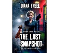 The Last Snapshot: A Willow Creek Mystery