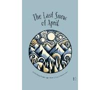 The Last Snow Of April And Other Bilingual Portuguese-English Stories For Portuguese Language Learners