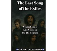 The Last Song of the Exiles: A Symphony of Lost Voices in the 21st Century