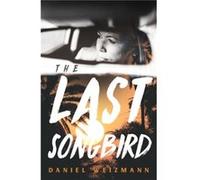 The Last Songbird by Daniel Weizmann Daniel Weizmann (Auteur)