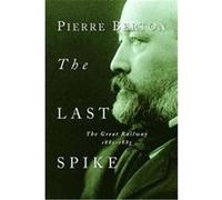 The Last Spike Pierre Berton (Auteur)