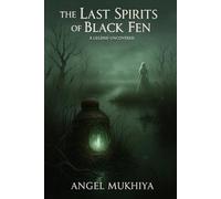 The Last Spirits of Black Fen: Legacy, Revenge, and Redemption Ghostly Secrets Emerge from a Cursed Marsh, Spanning Generations and Unsolved Mysteries