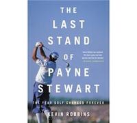 The Last Stand of Payne Stewart - Kevin Robbins - Little Brown amp Company - Livre en Anglais - Paperback Kevin RobbinsKevin Robbins (Auteur)