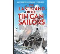 The Last Stand of the Tin Can Sailors: The Extraordinary World War II Story of the U.S. Navy's Finest Hour