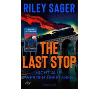 The Last Stop Thriller | Eine Frau, die Rache üben will, ein Zug ohne Halt, eine mörderische Reise | Ein spannender closed setting Psychothriller - Riley Sager - DTV - ebook (ePub) - Livre