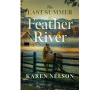 The Last Summer at Feather River A Novel - Nelson Karen - Sibylline Press - ebook (ePub) - Livre