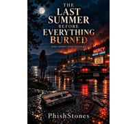 The Last Summer Before Everything Burned - PhishStones - PhishStones - ebook (ePub) - Livre