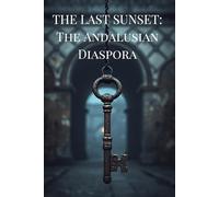 THE LAST SUNSET: The Andalusian Diaspora