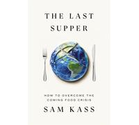 The Last Supper How to Overcome the Coming Food Crisis - Sam Kass - Crown - ebook (ePub) - Livre