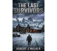 The Last Survivors: An EMP Post Apocalypse Prepper Survival Thriller