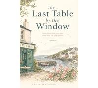 The Last Table by the Window: A Later-in-Life Second Chance Romance Set in a Cozy Seaside Town