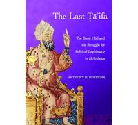 The Last Ta'ifa: The Banu Hud and the Struggle for Political Legitimacy in Al-Andalus