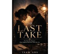 THE LAST TAKE: The Film Was Planned What Happened Between Them Was Not