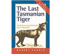 The Last Tasmanian Tiger Robert Paddle (Auteur)