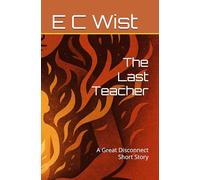 The Last Teacher: A Great Disconnect Short Story