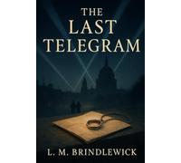 The Last Telegram: A Second-Chance Love Story from the London Blitz