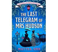 The Last Telegram of Mrs Hudson The funny, fast-paced and feminist Sherlock Holmes-reimagining mystery that will have you gripped - Mattea Orr - Head of Zeus -- an Aries Book - ebook (ePub) - Livre