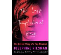 The Last Temptation of Beck The Untold Story of a Pop Messiah - Josephine Riesman - Atria Books - ebook (ePub) - Livre