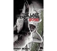The Last Temptation of Bond - [Version Originale] Kimmy Beach (Auteur)