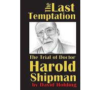 The Last Temptation: The Trial Of Dr Harold Shipman