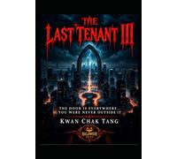 The LAST TENANT III: The Door Is Everywhere… You Were Never Outside It