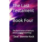The Last Testament: The Restoration of Yeshua's (Jesus) original teachings