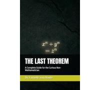 THE LAST THEOREM: A Complete Guide for the Curious Non-Mathematician