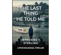 THE LAST THING HE TOLD ME: A Psychological Thriller