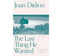 The Last Thing He Wanted Joan Didion (Auteur)