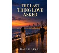 The Last Thing Love Asked