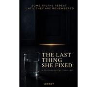 THE LAST THING SHE FIXED: A Psychological Thriller