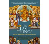 The Last Things: Death, Judgement, Heaven and Hell