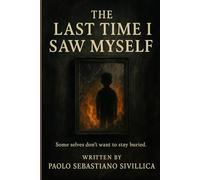 The Last Time I Saw Myself: A Psychological Horror Thriller About Memory, Identity, and the Monsters We Bury