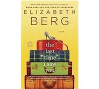 The Last Time I Saw You Berg, Elizabeth (Auteur)