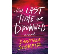 The Last Time We Drowned - Saratoga Schaefer - Cosmo Reads - ebook (ePub) - Livre