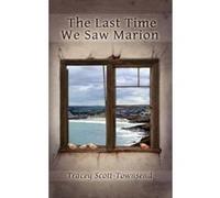The Last Time We Saw Marion Scott - Townsend, Tracey (Auteur)
