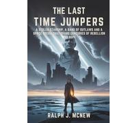 The Last Timejumpers: A stolen starship, a band of outlaws and a space opera that spans centuries of rebellion and hope