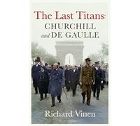 Les derniers Titans : Churchill et de Gaulle