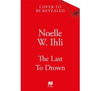 The Last to Drown The Next Addictive Psychological Thriller With A Pulse-Pounding Twist From The International Bestselling Author - Noelle W. Ihli - PAN - ebook (ePub) - Livre