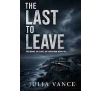 The Last to Leave: Five Friends. One Secret. One Locked Room. No way out