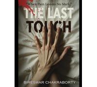 The Last Touch : “When Pain Leaves No Mark”: A gripping perfect murder mystery where the weapon leaves no trace