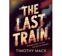 The Last Train: 46 Days with the Final Ringling Brothers Circus