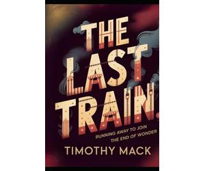 The Last Train: 46 Days with the Final Ringling Brothers Circus