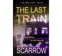The Last Train: A British Crime Thriller