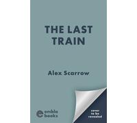 The Last Train A gripping, unputdownable British crime thriller series, perfect for 2026! - Alex Scarrow - Embla Books - ebook (ePub) - Livre