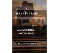 The Last Train: A Love Story Lost in Time